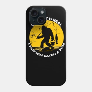 Bigfoot is real, i saw him catch a fish Phone Case