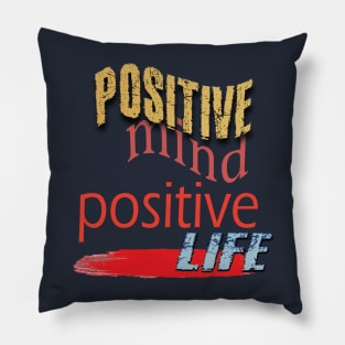 Positive mind positive life Pillow