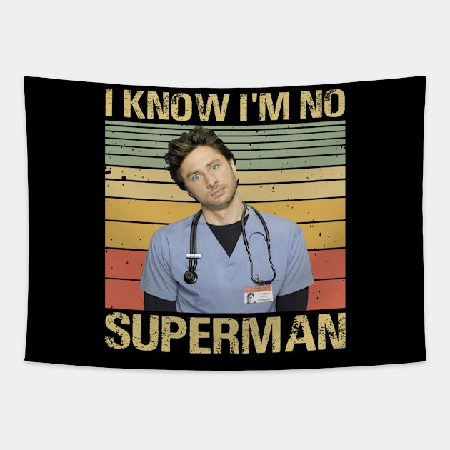 Scrubs Movies I Know I'm No Supeman J.D Elliot Reid Christopher Turk Perry Cox Tapestry by GWCVFG