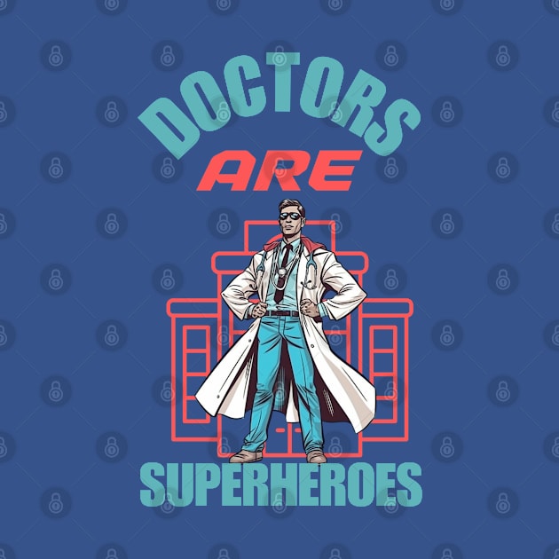 Doctors Are Super Heroes by FrogandFog