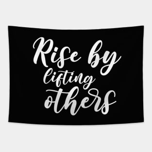 Rise by Lifting Others Uplifting and Inspiring Message Tapestry