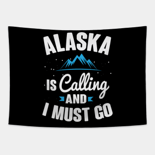 Alaska Is Calling And I Must Go Tapestry