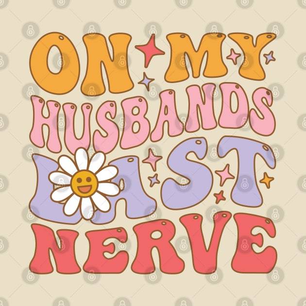 On My Husband's Last Nerve funny husband by Emma Creation