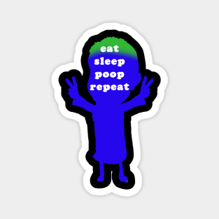 eat sleep poop repeat Magnet