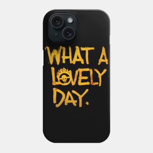 What A Lovely Day Phone Case