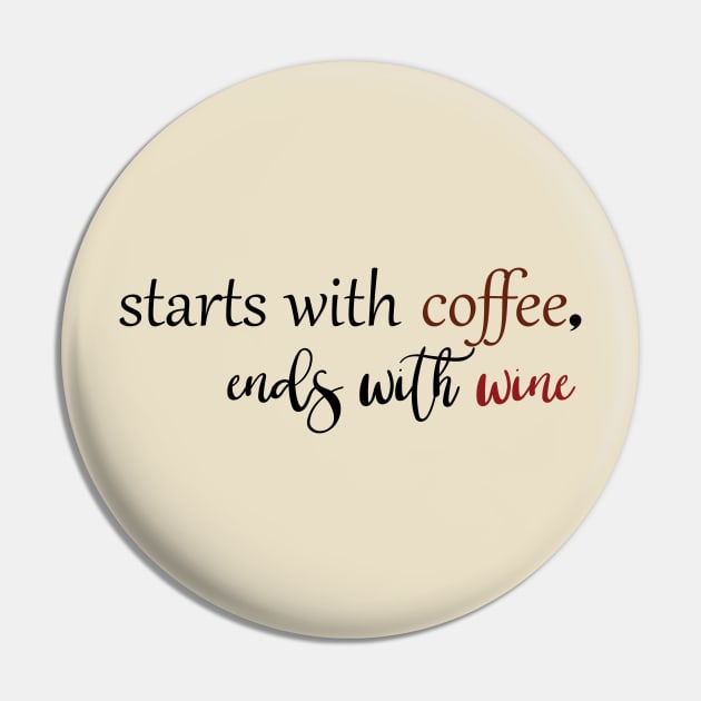 Start With Coffee Ends With Wine Pin by Ras-man93