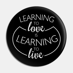 learning to love is learning to live Pin