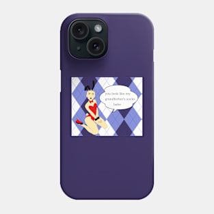 You look like my grandfather's socks babe Phone Case