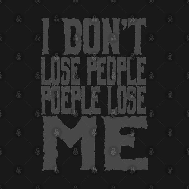 I don't lose people. people lose me by The Architect Shop