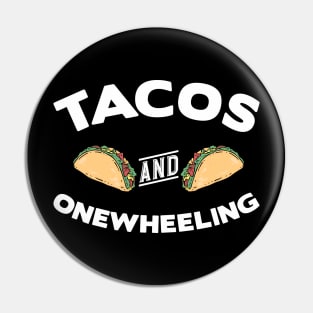 Tacos and Onewheeling Funny Onewheel Pin