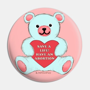 Save A Life, Have An Abortion (Solid) - The Peach Fuzz Pin