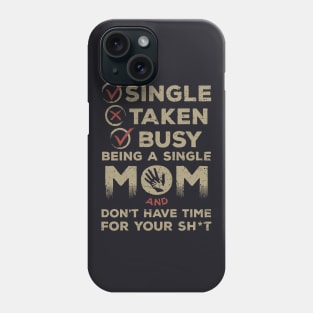 Single Taken Busy Mother T Shirts Phone Case