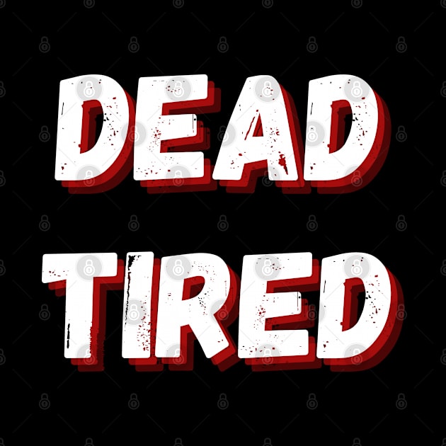 Dead Tired funny Halloween design by Archer44