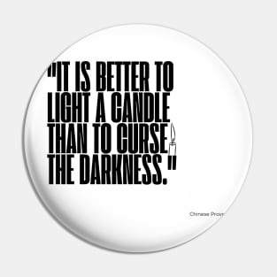 "It is better to light a candle than to curse the darkness." - Chinese Proverb Inspirational Quote Pin