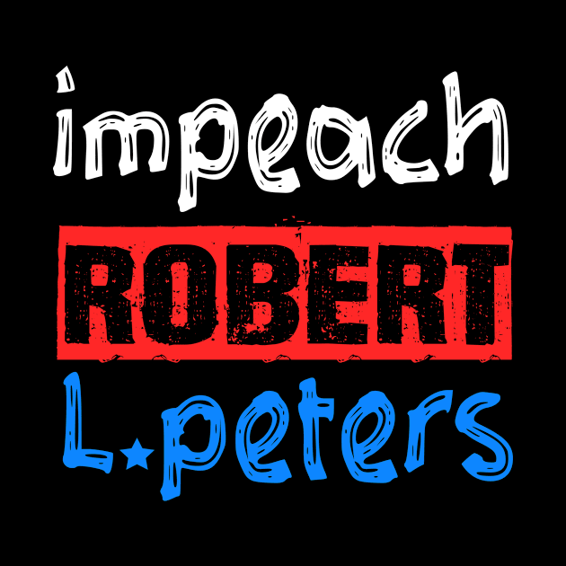 Funny Impeach Robert L. Peters Anti Biden Political Pro Trump by Sunoria