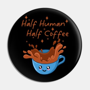 Half Human Half Coffee Pin