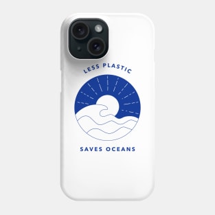 Less Plastic Saves Oceans Phone Case