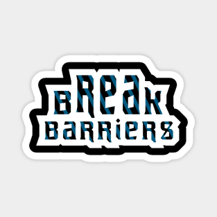 Break Barriers Magnet