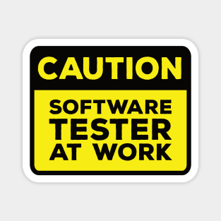 Funny Yellow Road Sign - Caution Software Tester at Work Magnet