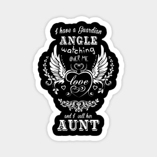 I have a guardian angle watching over me love and i call her aunt Magnet