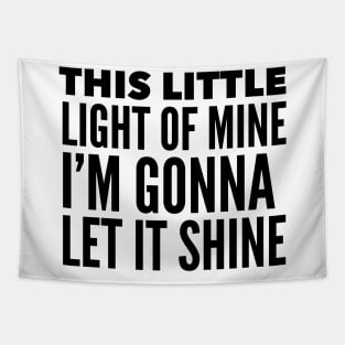 This Little Light Of Mine, I'm Gonna Let It Shine Tapestry