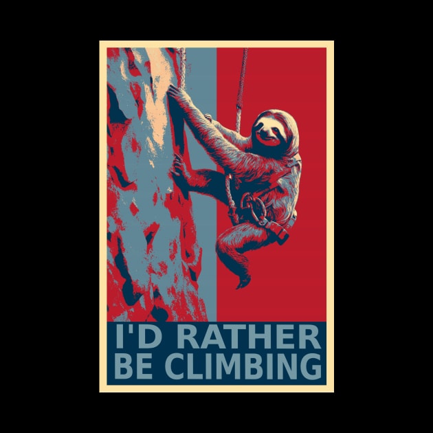 I'd Rather be Climbing Funny Sloth HOPE by DesignArchitect