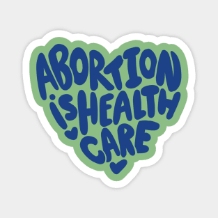 Abortion is healthcare Magnet