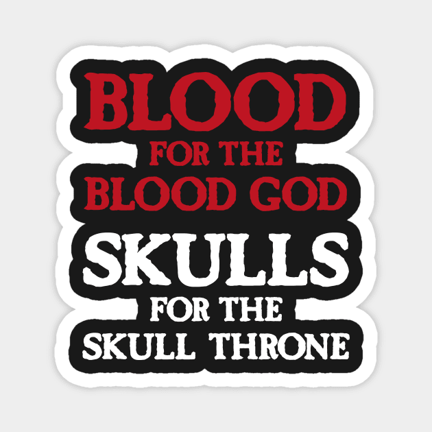 Blood for the Blood God, Skulls for the Skull Throne A (light) Magnet by conform