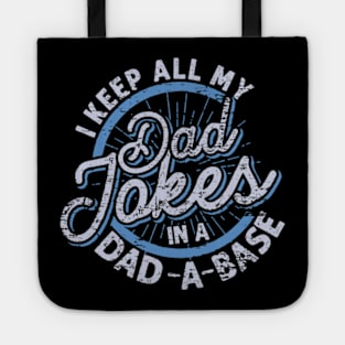 I Keep My Dad Jokes in a Dad-a-Base, Funny Dad Jokes, Dad Jokes are How Eye Roll, Fathers Day 2024 Tote