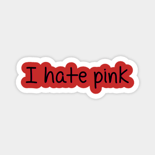 I Hate Pink Magnet