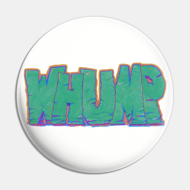 WHUMP! Pin by Phosfate