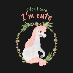 I dont care Im cute T-Shirt