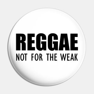 Reggae not for the weak Pin