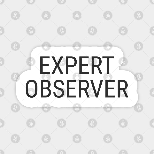 Expert Observer Magnet by wls