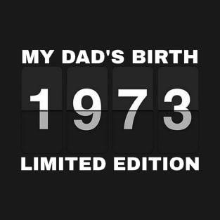 my dad's birth 1973 : limited edition T-Shirt