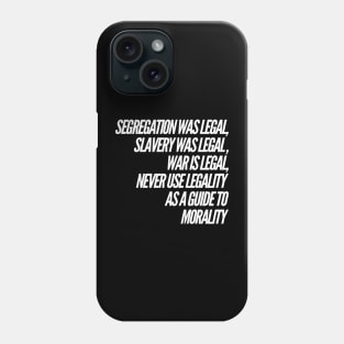 Morality is not legality Phone Case