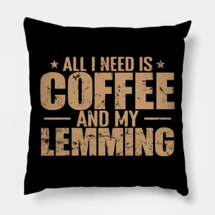 All I need is Coffee and my Lemming Rodent Pillow