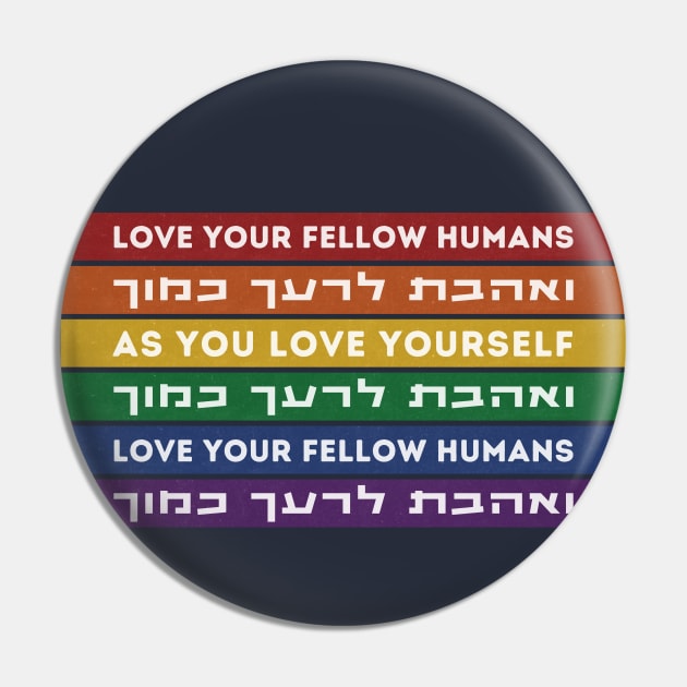 Love Your Fellow Humans - Hebrew Torah Quote - Rainbow LGBTQ Jews Pin by JMM Designs