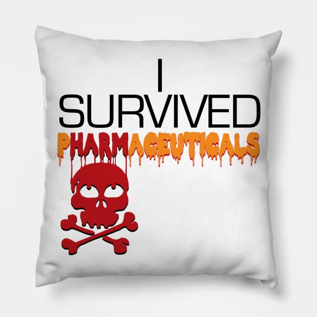 i survived pharmaceuticals Pillow by TakeItUponYourself