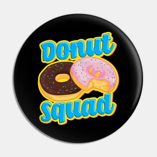 Funny Donut Squad Hilarious Donut Obsessed Pun Pin