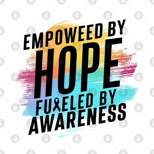 Empowered By Hope Fueled By Awareness by NomiCrafts