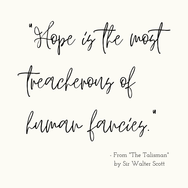 A Quote about Hope from "The Talisman" by Sir Walter Scott by Poemit