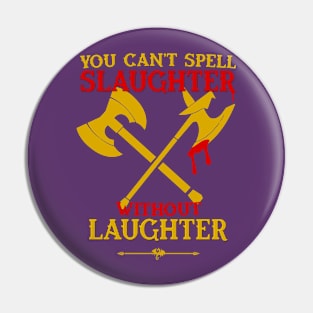 Slaughter is Laughter Pin