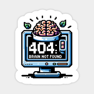 Error 404 Brain Not Found Magnet