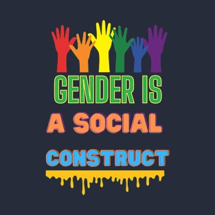 GENDER IS A SOCIAL CONSTRUCT T-Shirt