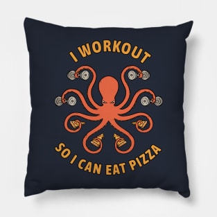 I Workout so I can eat pizza Pillow