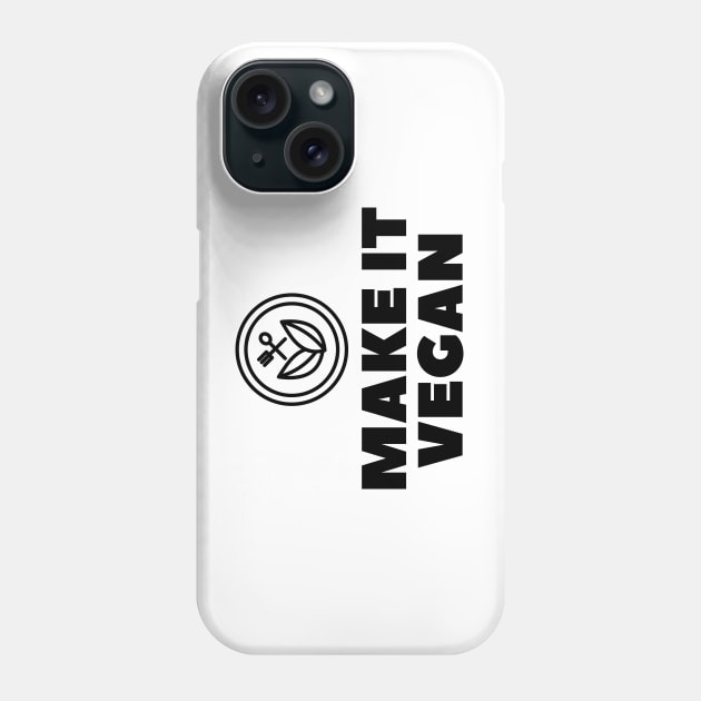 Make It Vegan, Vegan Statement, Vegan Quote Phone Case by DMS DESIGN