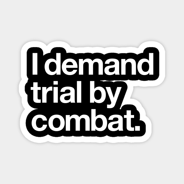 I demand trial by combat Magnet by Popvetica