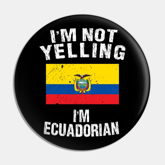 I'm Not Yelling I'm Ecuadorian Pin by TShirtWaffle1