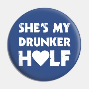 She's My Drunker Half Pin